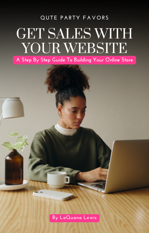 Get Sales With Your Website: A Step By Step Guide To Building Your Online Store